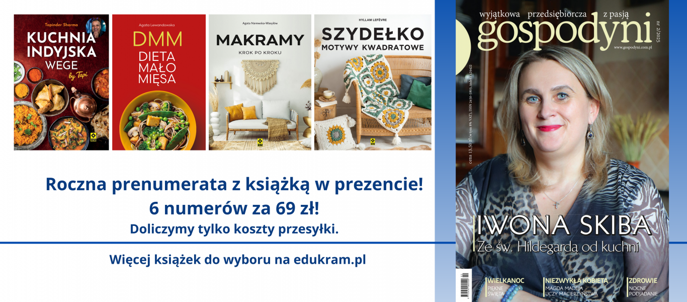 Oferta prenumeraty dwumiesięcznika Gospodyni z książką w prezencie. Do wyboru książka kulinarna (kuchnia indyjska, dieta mało mięsa, makramy, motywy kwadratowe szydełkiem.